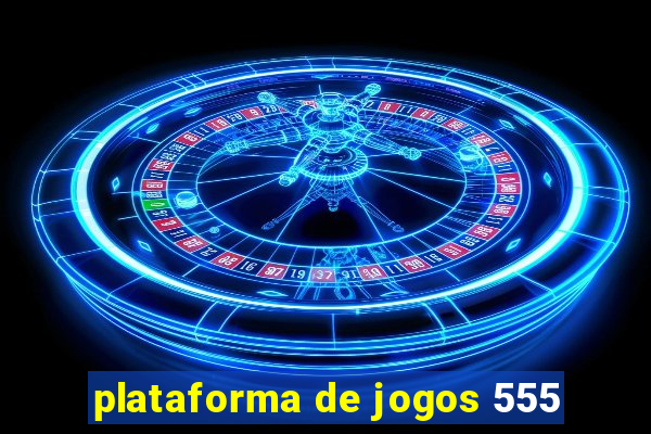 plataforma de jogos 555